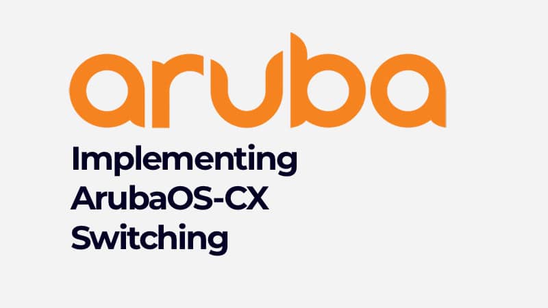 Implementing ArubaOS-CX Switching (01126290)