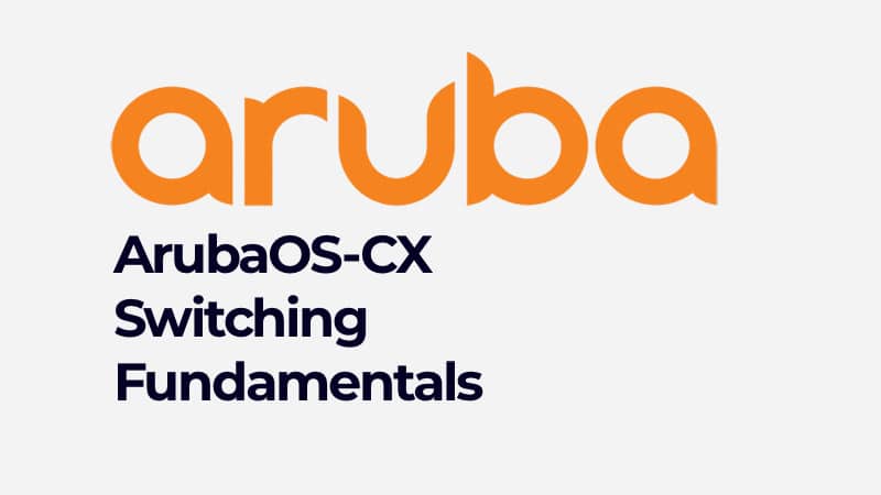 ArubaOS-CX Switching Fundamentals (01126291)