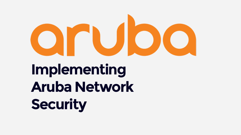 Implementing Aruba Network Security (0001196487)
