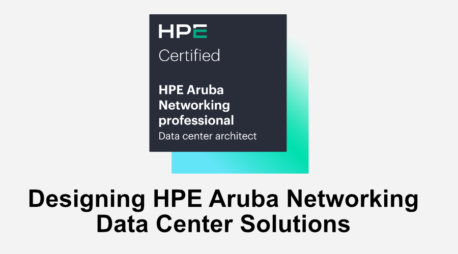 Designing HPE Aruba Networking Data Center Solutions (0001214165)