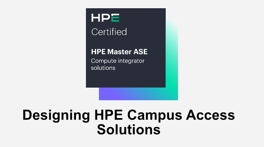 Designing HPE Campus Access Solutions (0001204406)